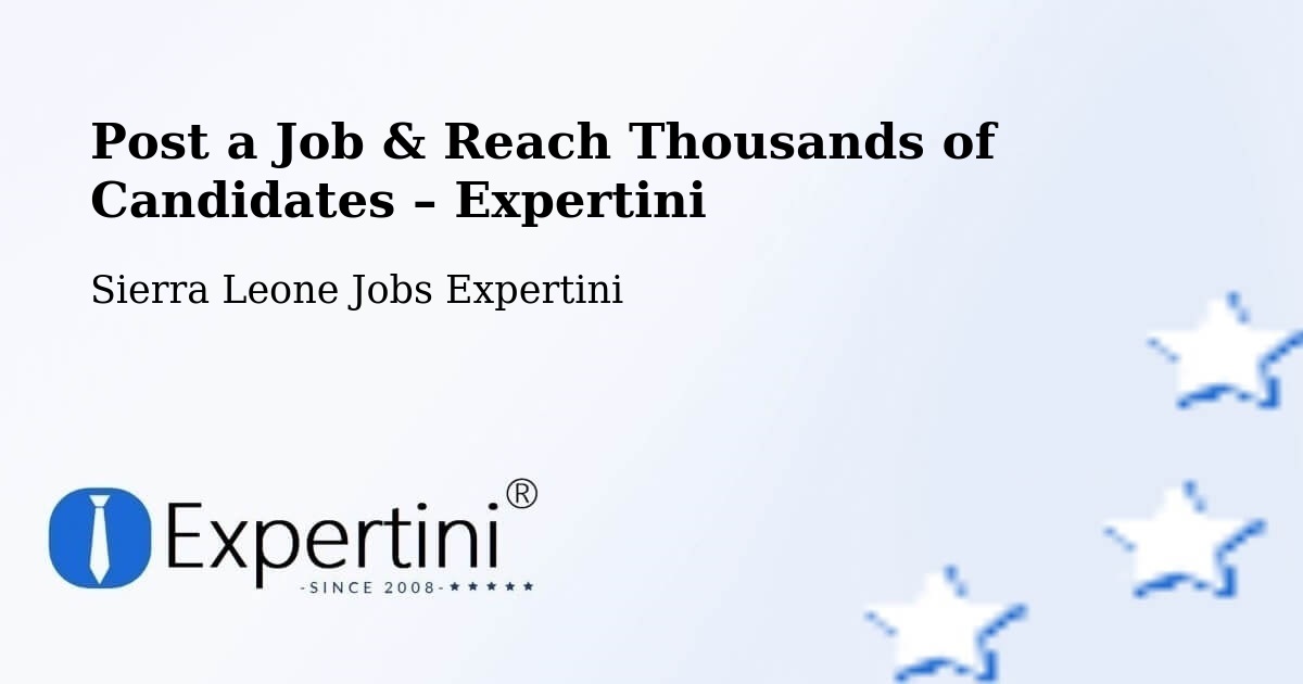 Post a Job in Jojoima – Hire the Right Talent - Jojoima, Sierra Leone Jobs Expertini