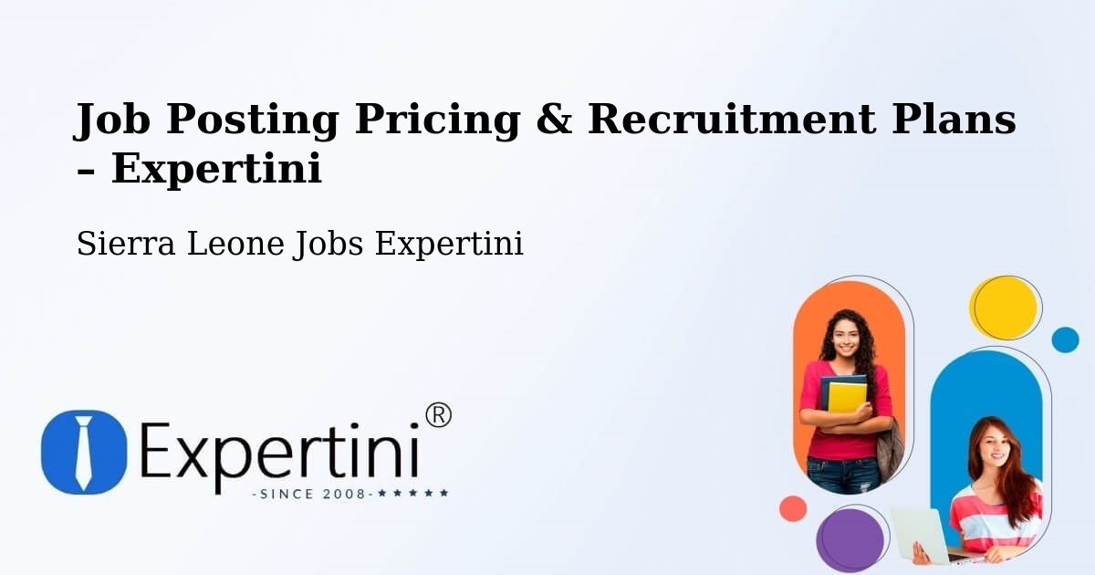 Job Posting Pricing & Recruitment Plans – Jojoima - Jojoima, Sierra Leone Jobs Expertini